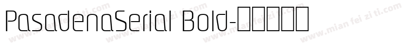 PasadenaSerial Bold字体转换